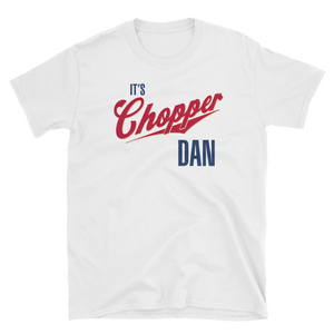 It's Chopper Dan!