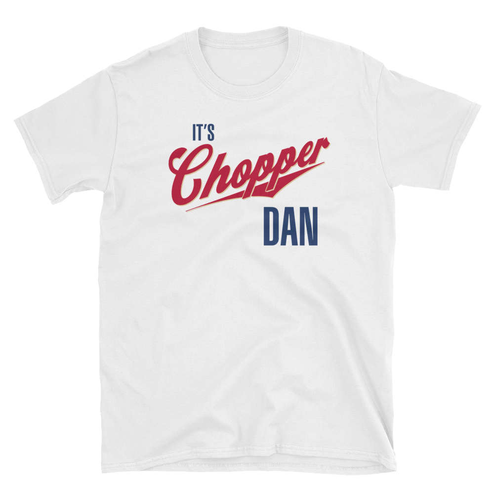 It's Chopper Dan!